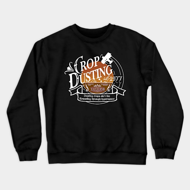 CROP DUSTING Since 1977 Crewneck Sweatshirt by LaughingDevil